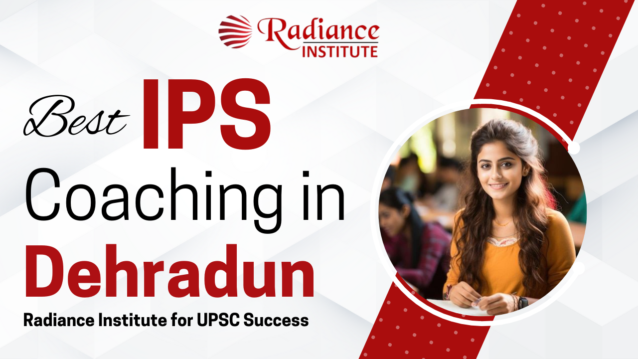 Best_IPS_Coaching_in_Dehradun_–_Radiance_Institute_for_UPSC_Success