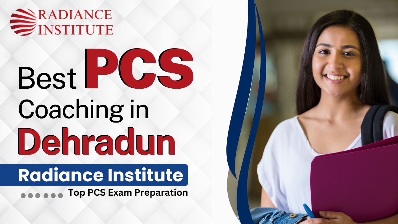 Best_PCS_Coaching_in_Dehradun_–_Radiance_Academy_Top_PCS_Exam_Preparation