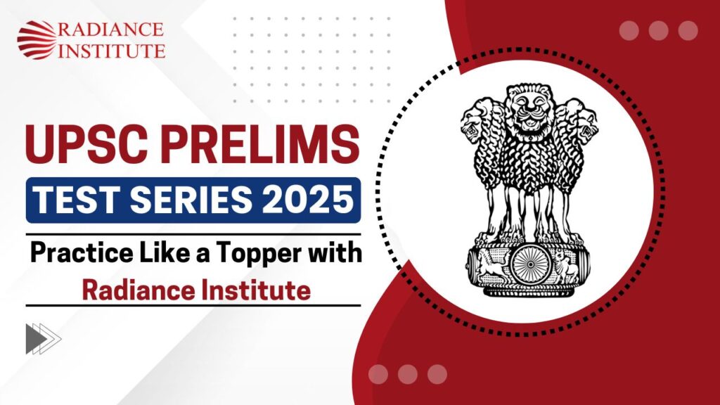 UPSC Prelims Test Series 2025: Practice Like a Topper with Radiance Institute