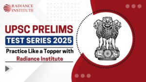 UPSC Prelims Test Series 2025: Practice Like a Topper with Radiance Institute