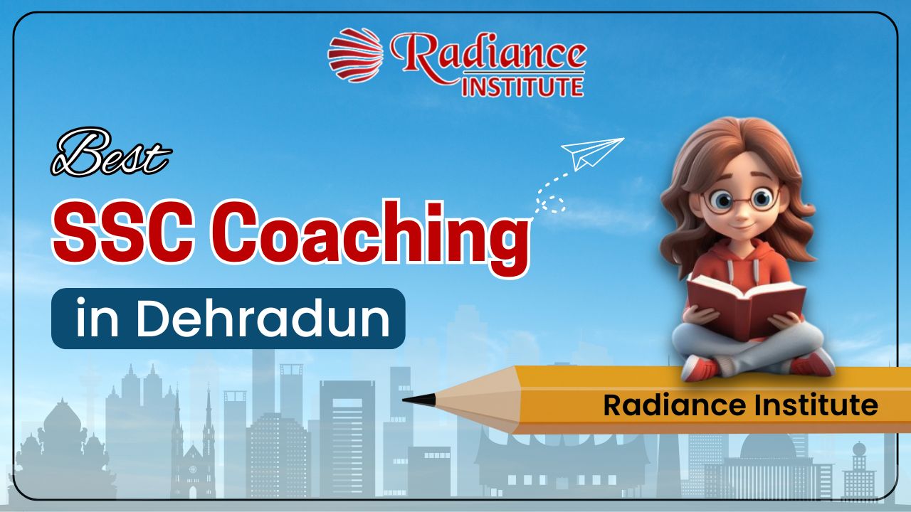 Best SSC Coaching in Dehradun: Results, Faculty & Fees | Radiance Institute