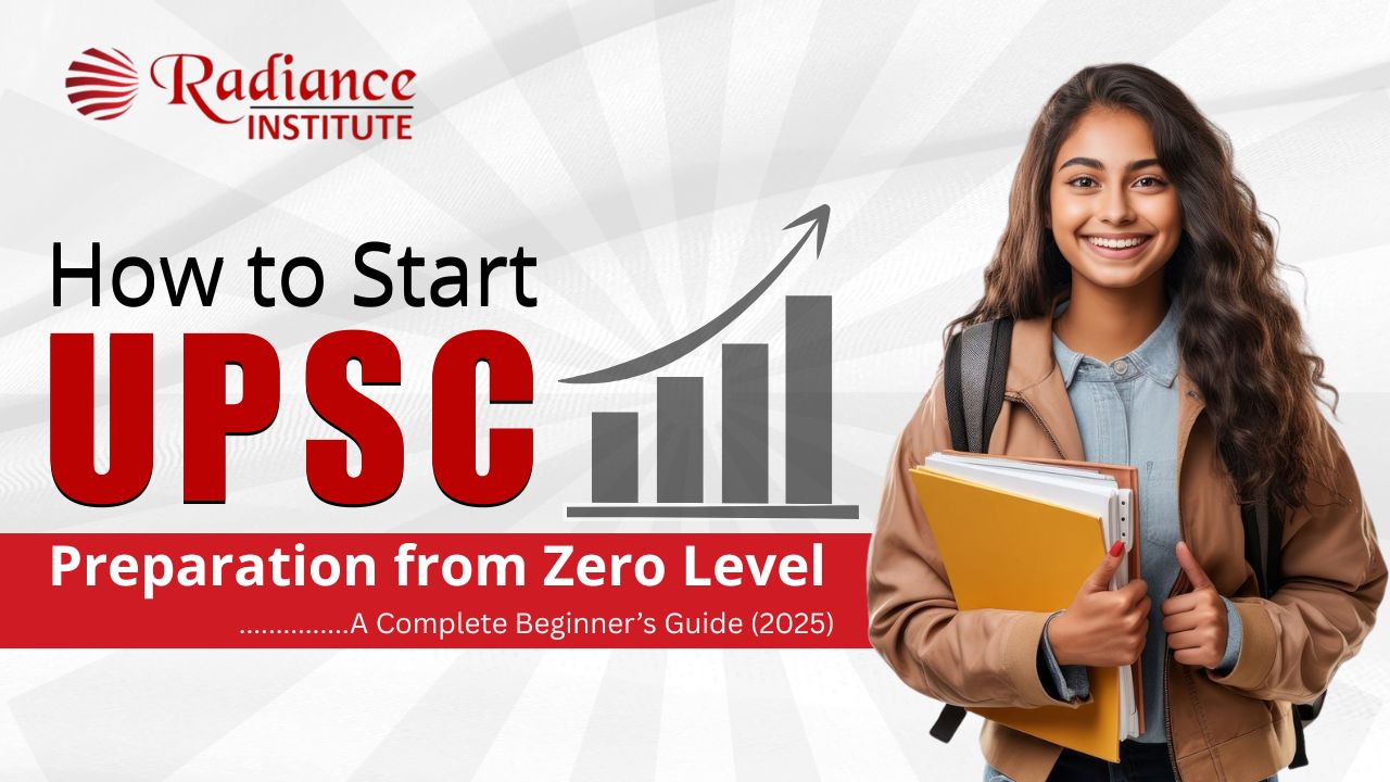 How to Start UPSC Preparation from Zero Level: A Complete Beginner’s Guide (2025)