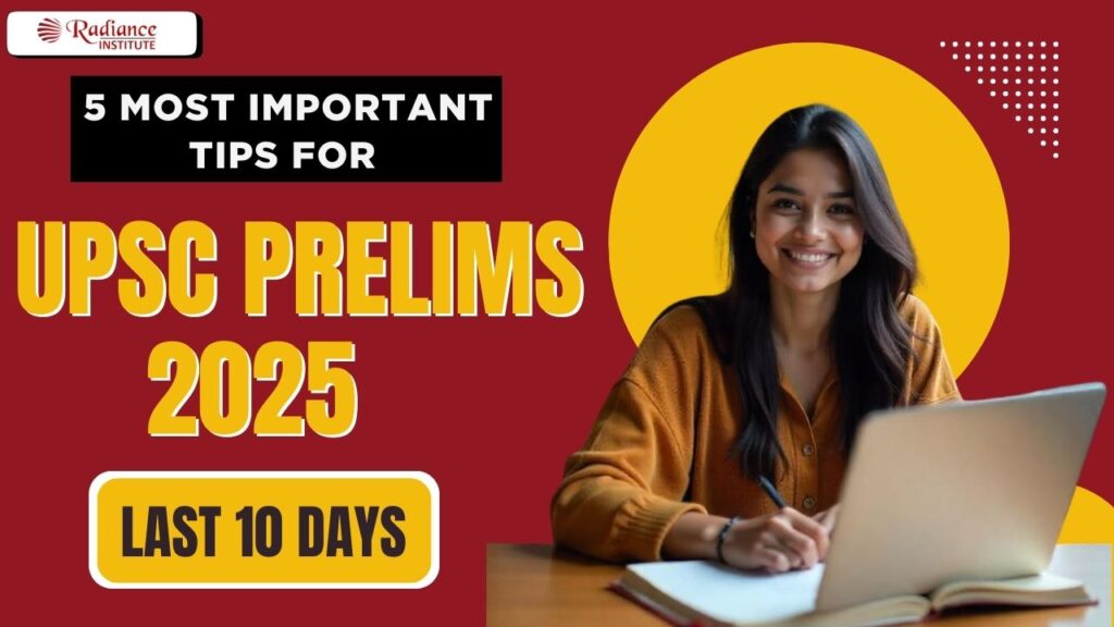 5 Most Important Tips for UPSC Prelims 2025 (Last 10 Days) – RADIANCE INSTITUTE