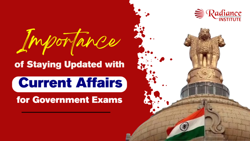 Importance of Staying Updated with Current Affairs for Government Exams