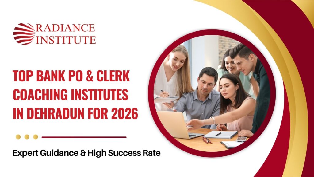 Top Bank PO & Clerk Coaching Institutes in Dehradun for 2026 – Expert Guidance & High Success Rate