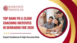 Top Bank PO & Clerk Coaching Institutes in Dehradun for 2026 – Expert Guidance & High Success Rate